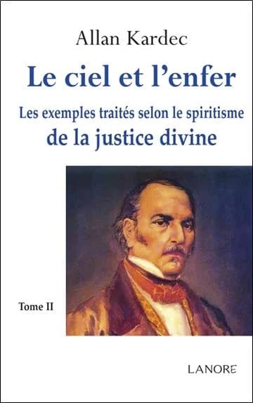 Le ciel et l'enfer. Tome II, Les exemples traités selon le spiritisme de la justice divine