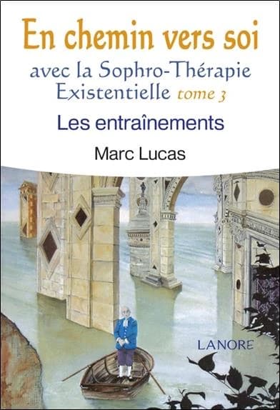 En chemin vers soi avec la sophro-thérapie existentielle Tome 3 ; les entraînement