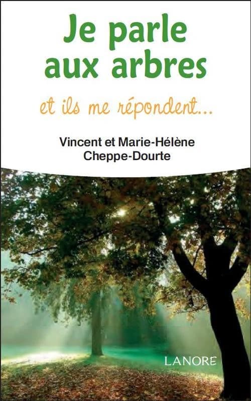 Je parle aux arbres : et ils me répondent