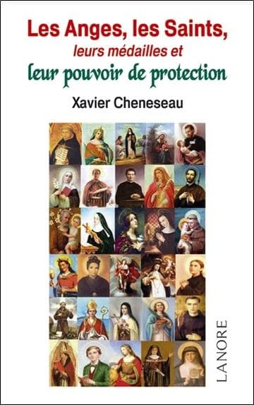 Les anges, les saints ; leurs médailles et leur pouvoir de protection