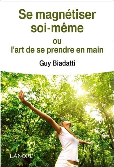 Se magnétiser soi-même ; ou l'art de se prendre en main