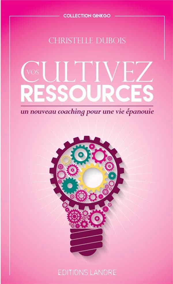Cultivez vos ressources : un nouveau coaching pour une vie épanouie