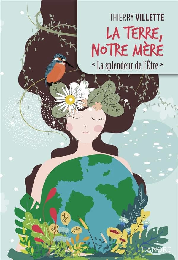 La terre, notre mère : la splendeur de l'être