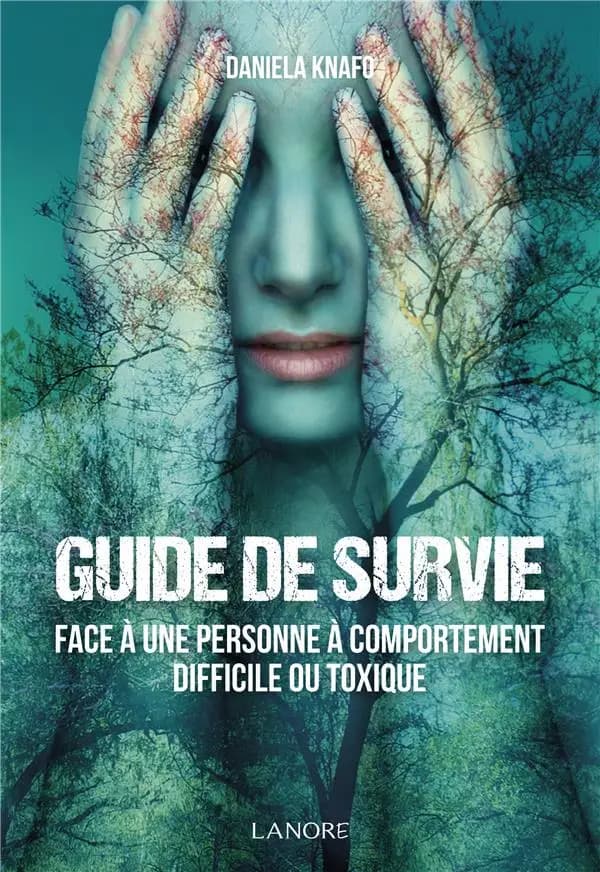 Guide de survie : face à une personne à comportement difficile ou toxique