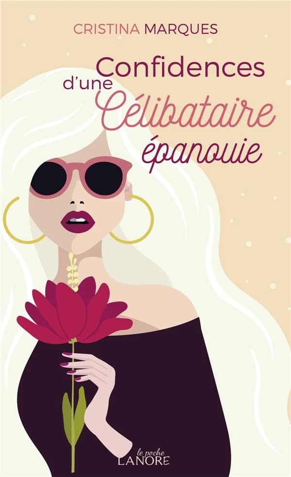 Confidences d'une célibataire épanouie : Bien vivre son célibat et l'utiliser comme une glorieuse occasion d'évolution personnelle