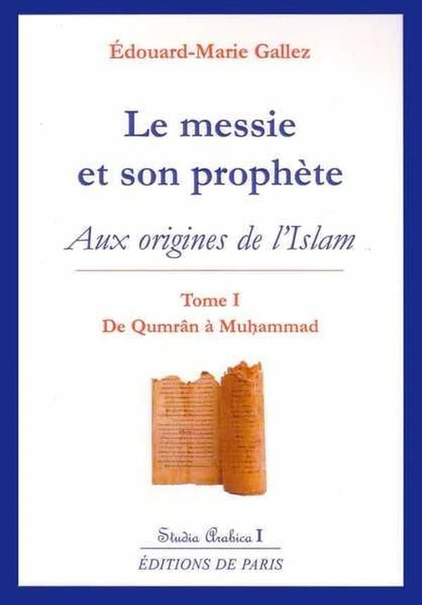 Le messie et son prophète : aux origines de l'islam
