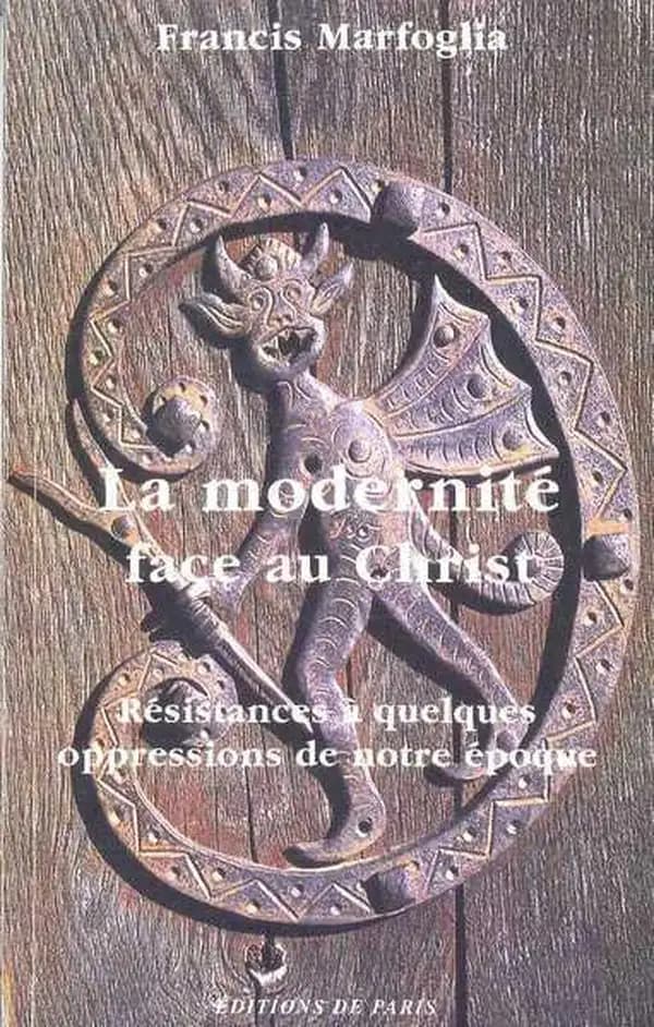 La modernité face au Christ : résistances à quelques oppressions de notre époque