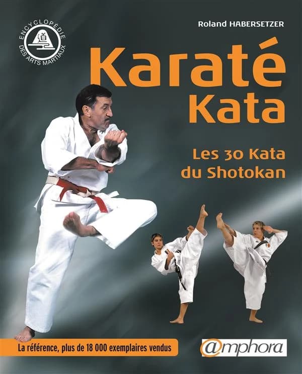 Karaté kata : les 30 kata du shotokan ([Nouv. éd.]) Roland Habersetzer,...