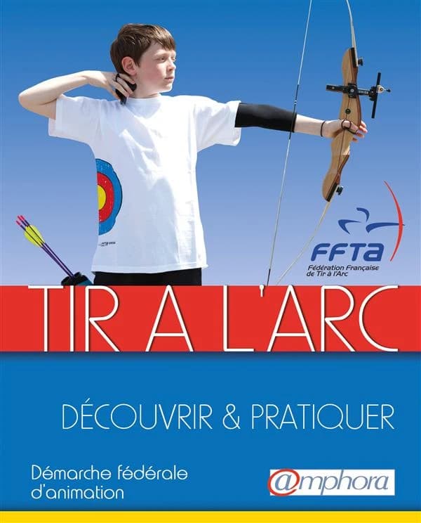 Tir à l'arc : découvrir et pratiquer : démarche fédérale d'animation