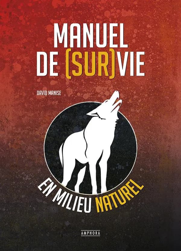 Manuel de survie : en milieu naturel