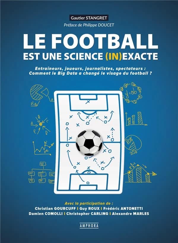 Le football est une science (in)exacte : entraîneurs, joueurs, journalistes, spectateurs : comment le big data à changé le visage du football ?