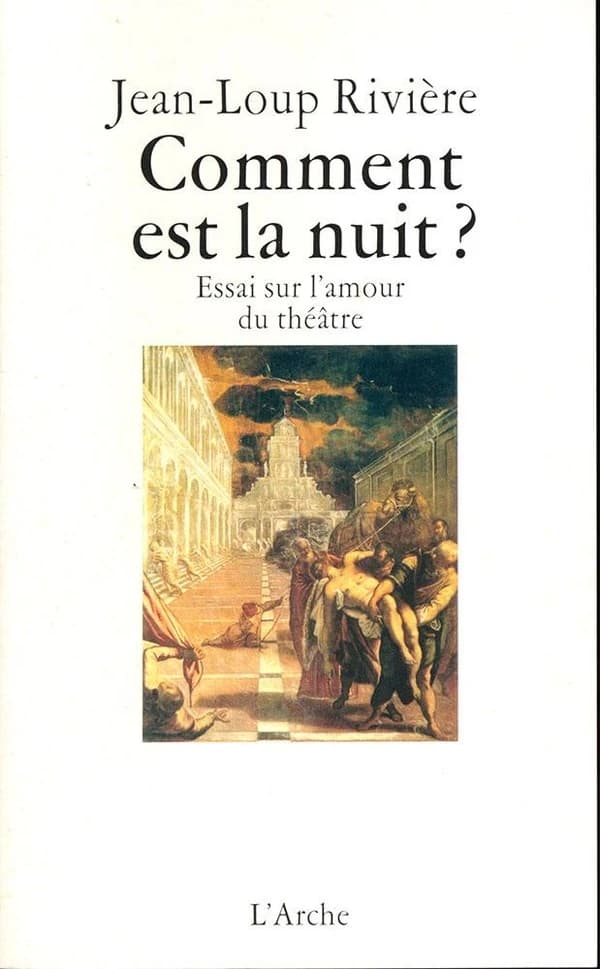 Comment est la nuit ? : essai sur l'amour du théâtre : essai sur l'amour du théâtre