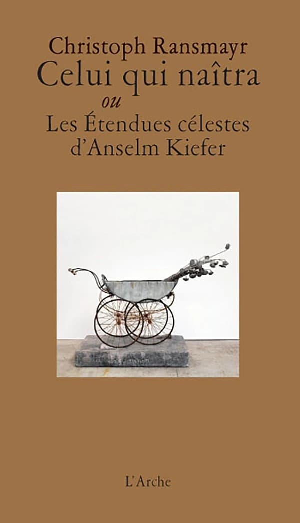 Celui qui naîtra ou Les étendues célestes d'Anselm Kiefer