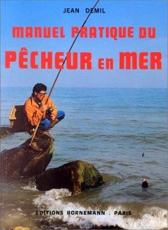 Manuel pratique du pêcheur en mer (11e éd.) Jean Demil ; préf. de Tony Burnand