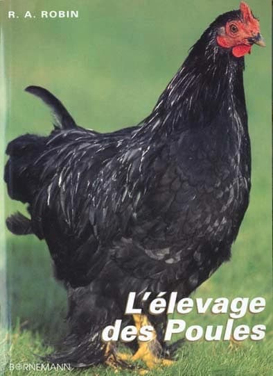 L'élevage des poules : pour la chair et les oeufs (Nouv. éd. remise à jour) R. A. Robin