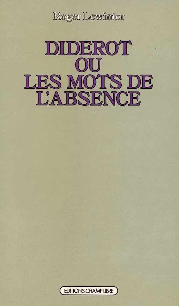 Diderot ou les Mots de l'absence : essai sur la forme de l'œuvre