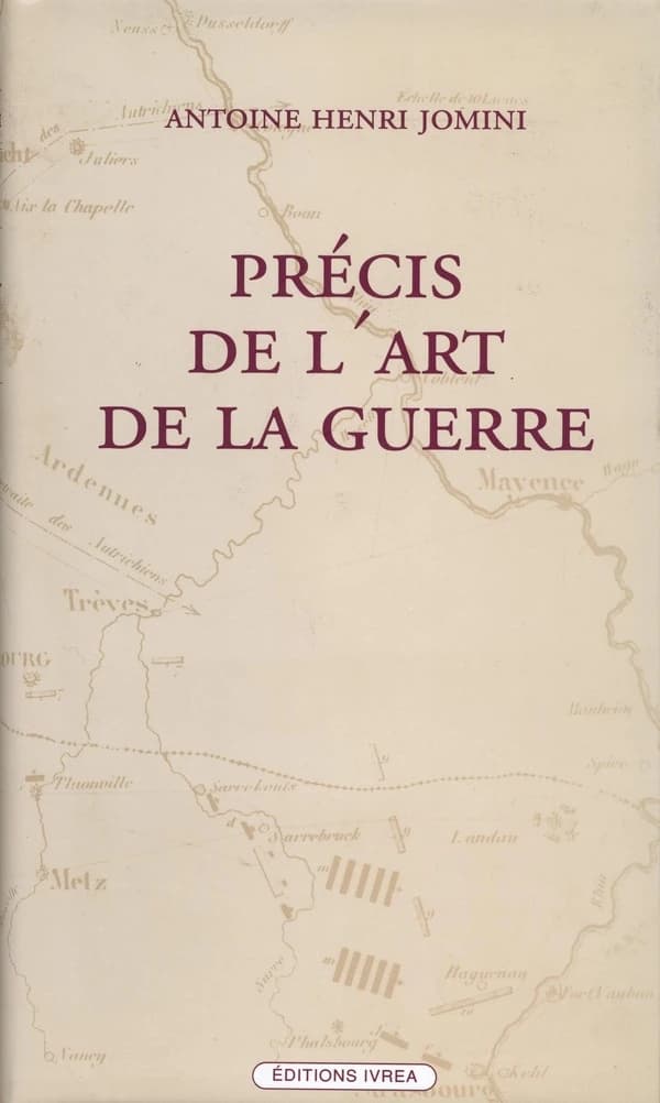 Précis de l'art de la guerre ou Nouveau tableau analytique des principales combinaisons de la stratégie, de la grande tactique et de la politique militaire