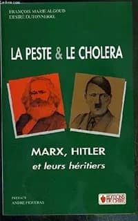 La peste et le choléra : Marx, Hitler et leurs héritiers