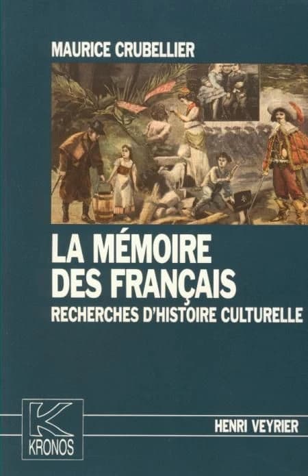 La mémoire des Français : recherches d'histoire culturelle
