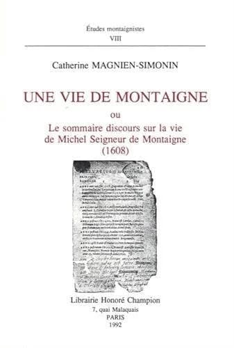 Une vie de Montaigne ou "Le sommaire discours sur la vie de Michel Seigneur de Montaigne" (1608)