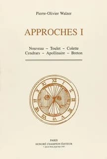 Approches. I, Nouveau, Toulet, Colette, Cendrars, Apollinaire, Breton