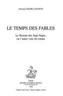 Le temps des fables : le Roman des Sept Sages, ou, l'autre voie du roman