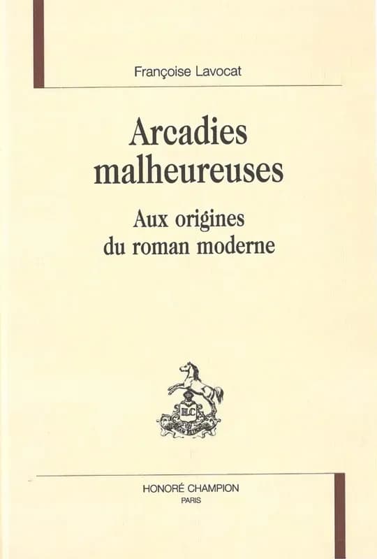 Arcadies malheureuses : aux origines du roman moderne