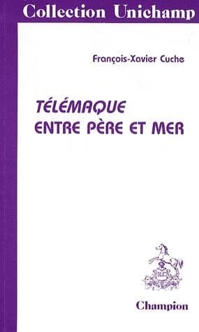 "Télémaque" entre père et mer (2e éd. rev. et augm.) François-Xavier Cuche