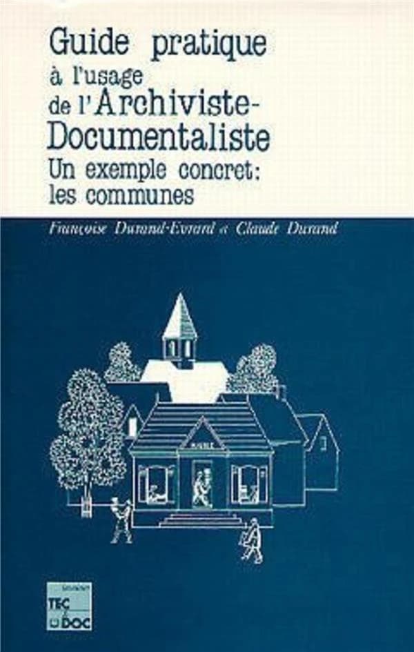Guide pratique à l'usage de l'archiviste documentaliste : un exemple concret, les communes