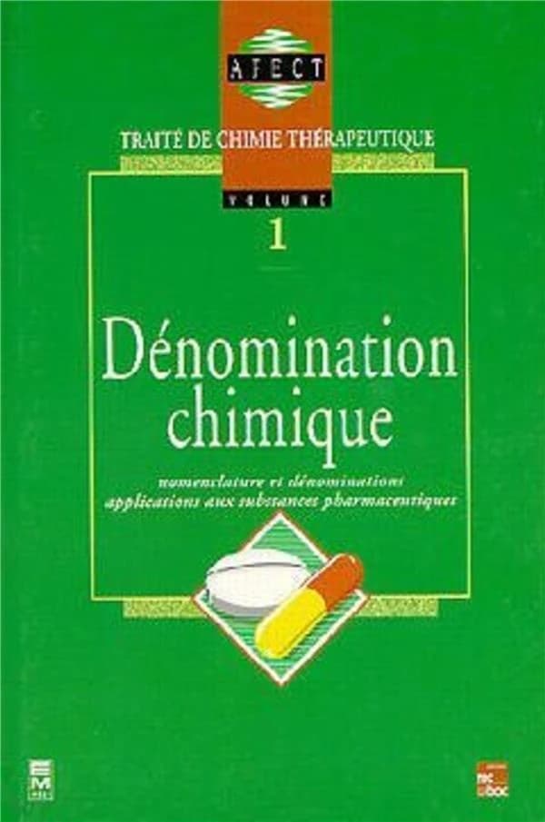 Traité de chimie thérapeutique. volume 1, Dénomination chimique : nomenclature et dénominations, applications aux substances pharmaceutiques