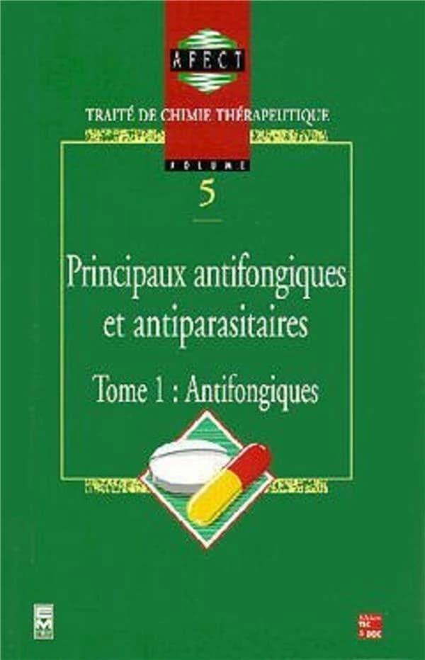 Traité de chimie thérapeutique. Volume 5, Principaux antifongiques et antiparasitaires. Tome 1, Antifongiques