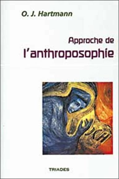 Approche de l'anthroposophie (2e éd. rev.) Otto Julius Hartmann ; trad. de Germaine Claretie