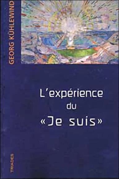 L'expérience du "je suis" : méditations aux frontières de l'âme
