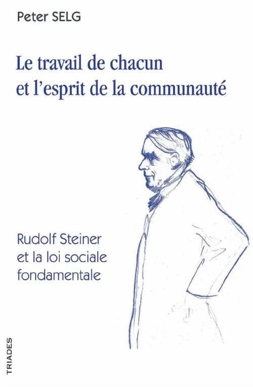 Le travail de chacun et l'esprit de la communauté : Rudolf Steiner et la "Loi sociale fondamentale"