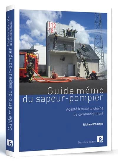 Guide mémo du sapeur-pompier : adapté à toute la chaine de commandement (2e éd., mise à jour) Richard Philippe