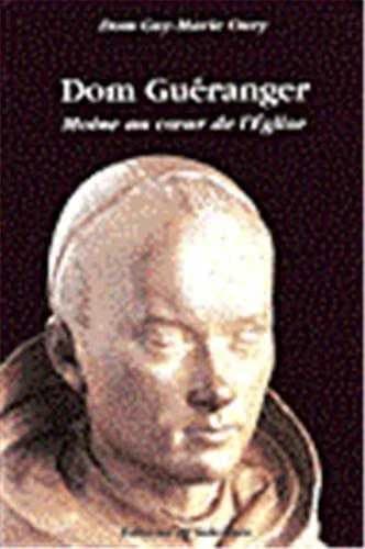 Dom Guéranger : moine au cœur de l'Église : 1805-1875