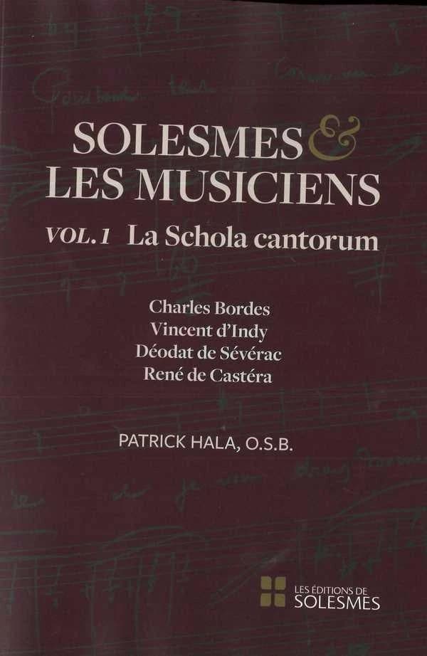 La Schola cantorum : Charles Bordes, Vincent d'Indy, Déodat de Séverac, René de Castéra
