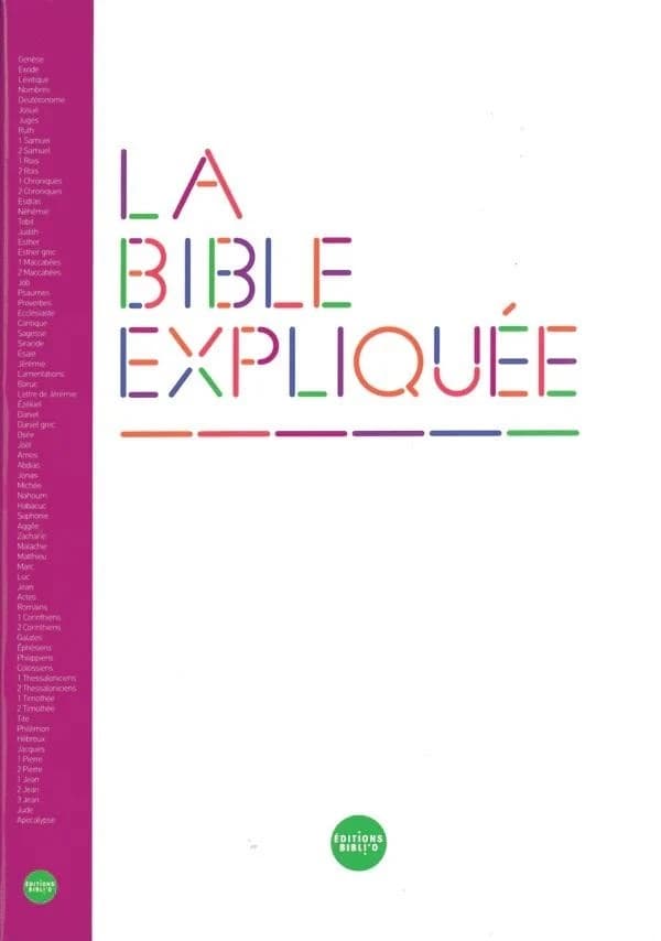 La Bible expliquée : Ancien Testament intégrant les livres deutérocanoniques et Nouveau Testament