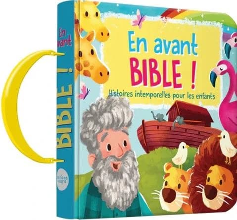 En avant Bible ! : histoires intemporelles pour les enfants