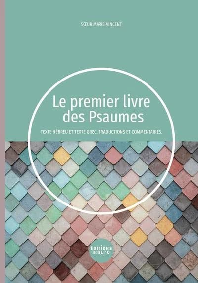 Le premier livre des Psaumes : texte hébreu et grec, traductions et commentaires