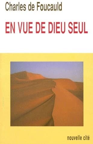 Méditations sur les passages des saints Évangiles relatifs à quinze vertus. Tome I, En vue de Dieu seul (Nouv. éd. rev. et corr.) Charles de Foucauld ; introd. de Maurice Bouvier,... ; extraits de l'introd. de la 1ère éd. par Bernard Jacqueline,...