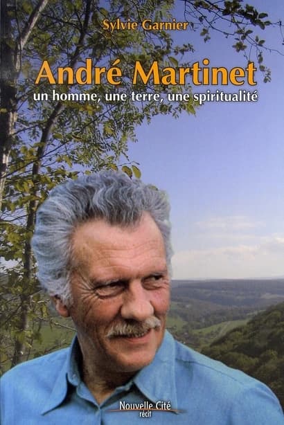 André Martinet : un homme, une terre, une spiritualité : récit