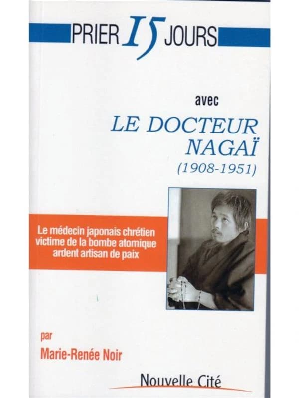 Prier 15 jours avec le docteur Nagaï : 1908-1951