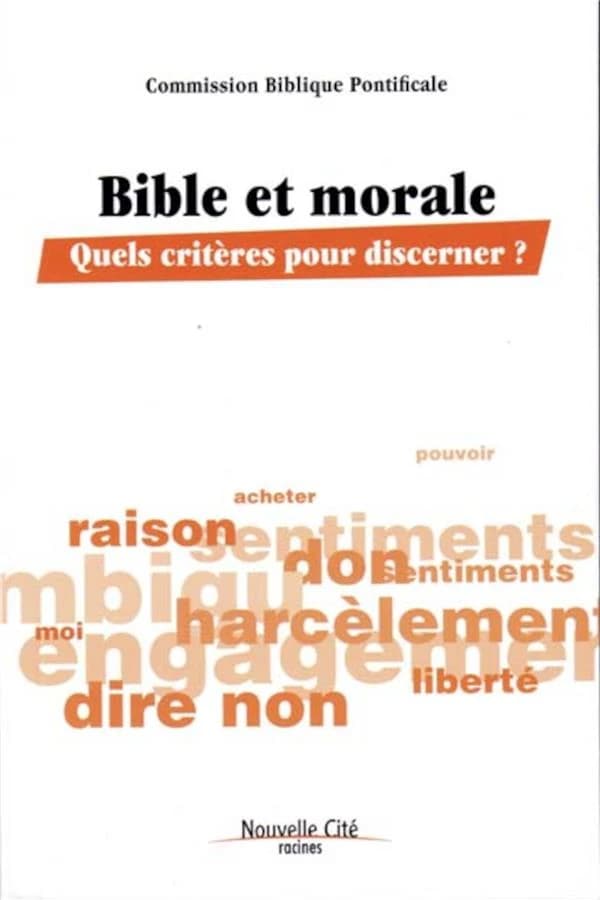 Bible et morale quels critères pour discerner ? (RACINES)