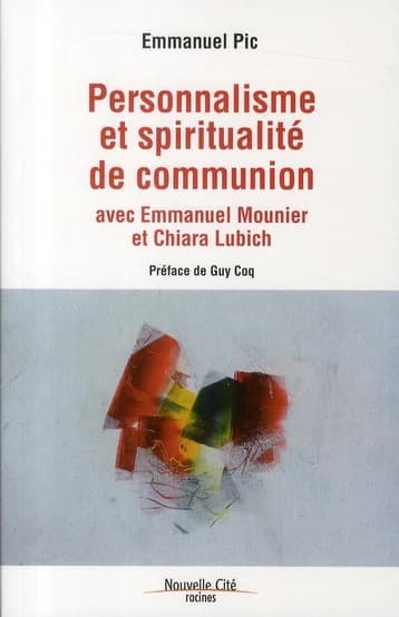 Personnalisme et spiritualité de communion : avec Emmanuel Mounier et Chiara Lubich