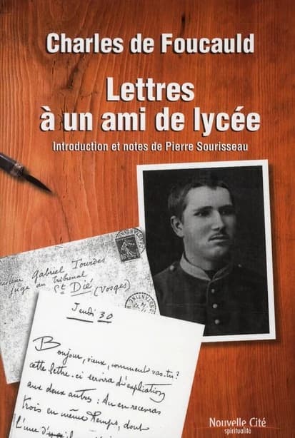 Lettres à un ami de lycée : correspondance avec Gabriel Tourdes, 1874-1915 ([Nouvelle éd.]) Charles de Foucauld ; introduction et notes de Pierre Sourisseau
