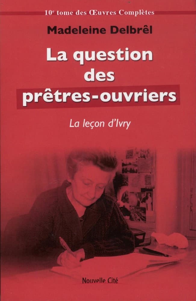 La question des prêtres ouvriers : la leçon d'Ivry : textes missionnaires, volume 4