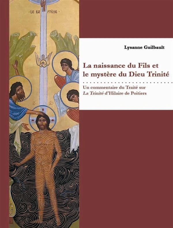 La naissance du Fils et le mystère du Dieu-Trinité : un commentaire du traité sur "La Trinité" d'Hilaire de Poitiers