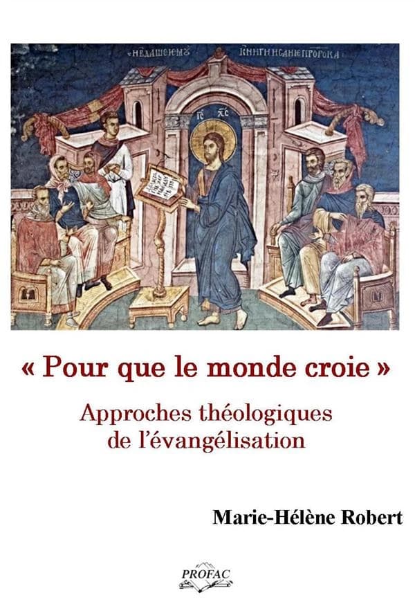 "Pour que le monde croie" : approches théologiques de l'évangélisation