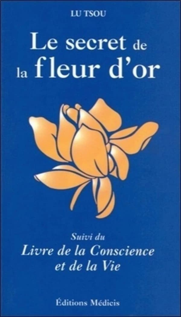 Le secret de la fleur d'or. Suivi du Livre de la conscience et de la vie